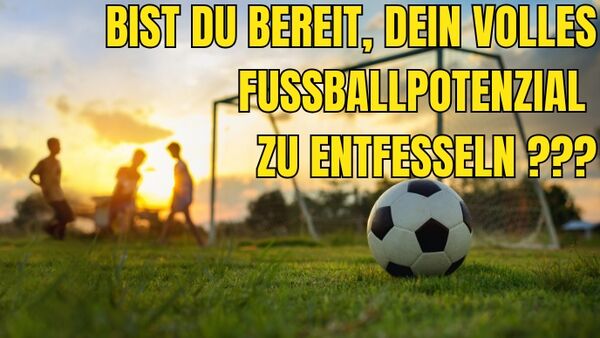 Bist Du bereit, Dein volles Fußballpotenzial zu entfesseln?